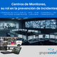 Centros de Monitoreo para Seguridad Preventiva