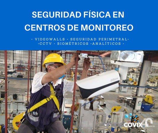 La importancia de la Seguridad Física en los Centros de Monitoreo